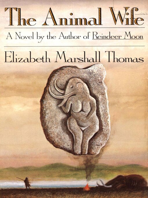 Title details for The Animal Wife by Elizabeth Marshall Thomas - Available